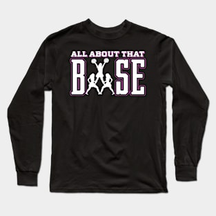 All About That Base Cheerleading Cheer Cheer Long Sleeve T-Shirt